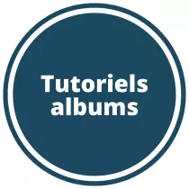 Nos Tutoriels pour albums