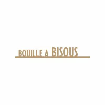 BOUILLE A BISOUS