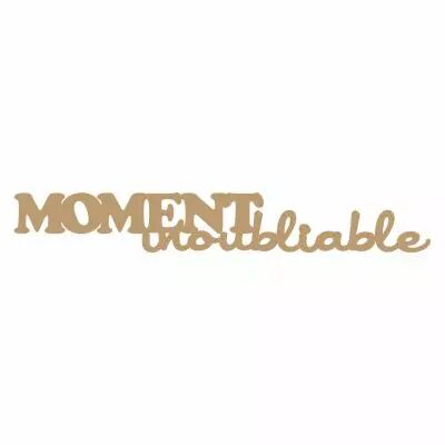 MOT MDF 3 MM MOMENT INOUBLIABLE