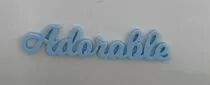 MOT PLEXI 3 MM ADORABLE COULEUR AU CHOIX
