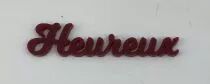 MOT PLEXI 3 MM HEUREUX COULEUR AU CHOIX