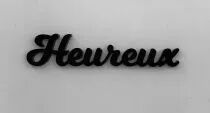 MOT PLEXI 3 MM HEUREUX COULEUR AU CHOIX