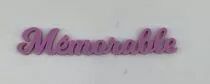 MOT PLEXI 3 MM MEMORABLE COULEUR AU CHOIX